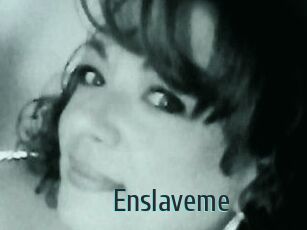 Enslaveme
