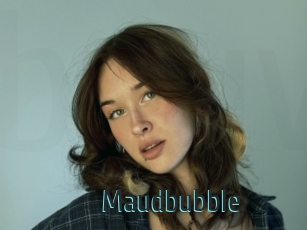 Maudbubble